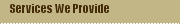 Services We Provide